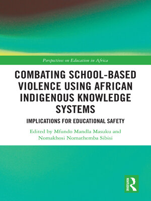 cover image of Combating School-Based Violence Using African Indigenous Knowledge Systems